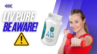 Liv Pure Reviews BE AWARE