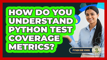 How Do You Understand Python Test Coverage Metrics? - Python Code School
