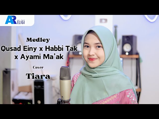 Medley Qusad Einy x Habbi Tak x Ayami Ma'ak ~ Cover Tiara | AN NUR RELIGI class=