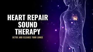 Vagus Nerve Stimulation | Detox and Cleanse Your Lungs | Healing Music for the Heart | Heart Repair screenshot 5