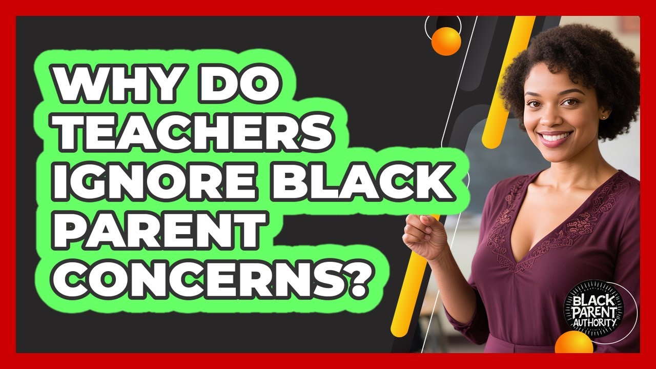 Why Do Teachers Ignore Black Parent Concerns? Black Parent Authority