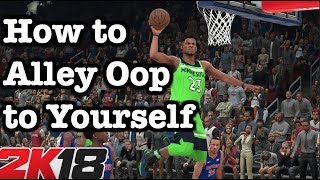 NBA 2K18 Alley Oop Tutorial How to Alley Oop to Yourself Tips 2K18 Self Alley Oops Guide #35