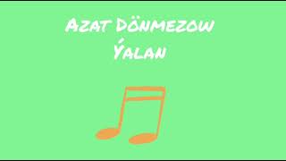 Azat Dönmezow-Ýalan (Dünýäde ölümden başgasy ýalan). (Азат Донмезов-Ялан)