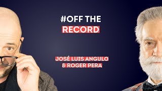 Roger Pera & José Luis Angulo  Off the Record