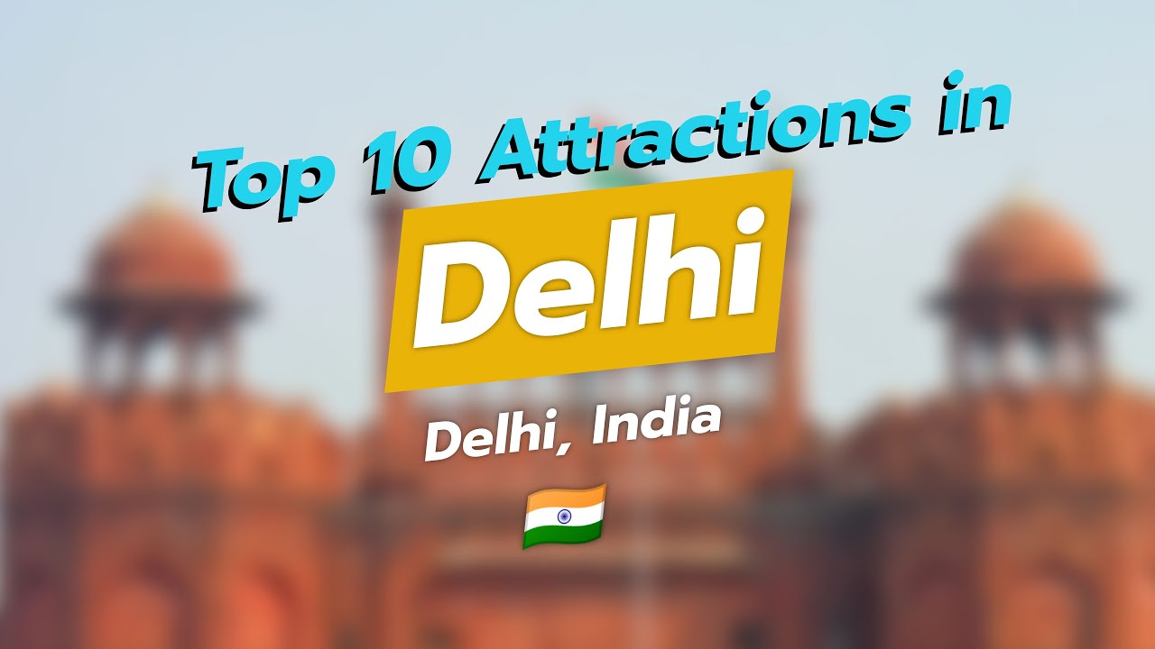 🌟 Top 10 Must-See Attractions in Delhi, India 🇮🇳