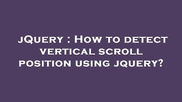jQuery : How to detect vertical scroll position using jquery?