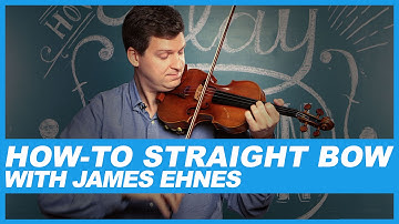 How-To Straight bow with James Ehnes
