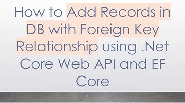 How to Add Records in DB with Foreign Key Relationship using .Net Core Web API and EF Core