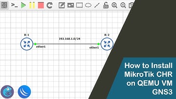 How to Install MikroTik CHR on QEMU VM GNS3