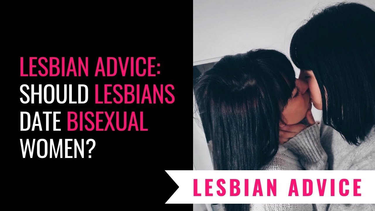 Lesbian Advice Should Lesbians Date Bisexual Women? pic picture
