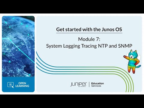 Get Started with the Junos OS: Module 7 - System Logging Tracing NTP and SNMP