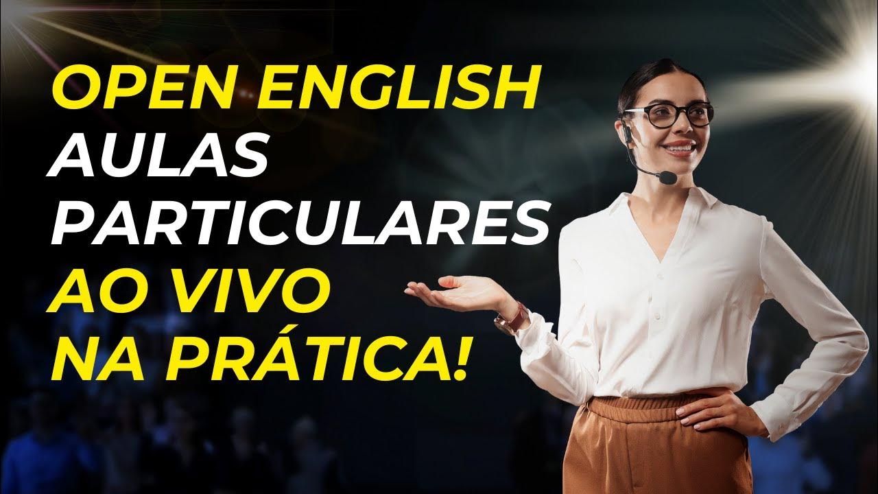 OPEN ENGLISH aula AO VIVO 🚨 Open English AULAS PARTICULARES 