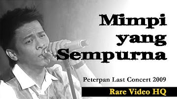 MIMPI YANG SEMPURNA  -  Peterpan (Rare video TV Live Concert 2009)