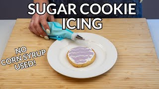 Easy Sugar Cookie ICING Recipe WITHOUT CORN SYRUP (No Meringue Powder Used!)
