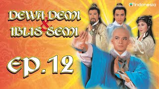 DEWA DEMI & IBLIS SEMI  l  DEMI-GODS & SEMI-DEVILS ( I )  l EP.12 l TVB Indonesia