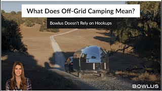 What is Off Grid Camping? | The Gold Standard for Boondocking in a Luxury Travel Trailer
