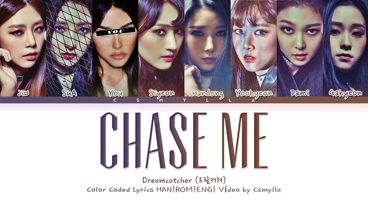 Members 8. Dreamcatcher Chase me.