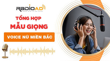 Tổng Hợp Mẫu Giọng | Thu Âm Lồng Tiếng Phim Doanh Nghiệp | Nữ Miền Bắc | Radio Ad