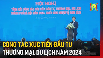 Công tác xúc tiến đầu tư thương mại, du lịch năm 2024 | Tin tức