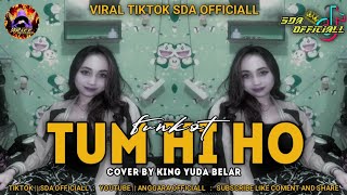 FUNKOT NOSTALGIA TERASYIK - TUM HI HO TRENDING TIKTOK 2023 {KING YUDA BELAR}