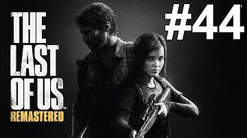 The Last of Us Remastered Gameplay Walkthrough Part 44 No Commentary