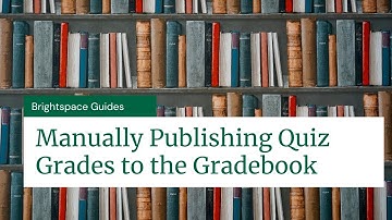 Manually Publishing Quiz Grades to the Gradebook