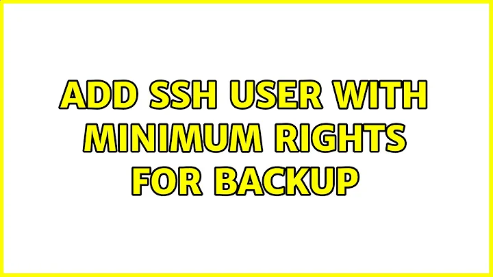 Add ssh user with minimum rights for backup (2 Solutions!!)