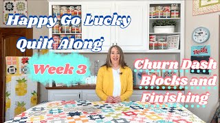 Happy Go Lucky Quilt Along Week 3: Churn Dash Blocks and Finishing the Quilt