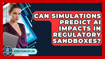Can Simulations Predict AI Impacts In Regulatory Sandboxes? - AI and Technology Law