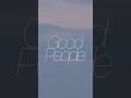 “Good People” Coming Soon.