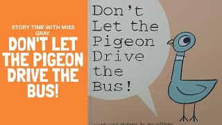 Story Time with Miss Gray - Don't Let the Pigeon Drive the Bus! by Mo Willems