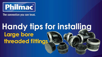 Philmac Large Bore Threaded Fittings – Installation Tips