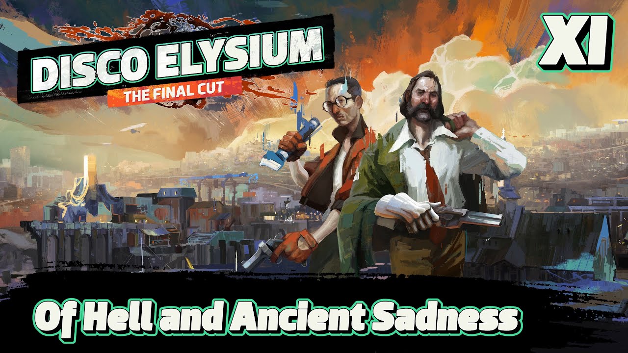 Of Hell and Ancient Sadness | Disco Elysium: The Final Cut Playthrough | Part 11
