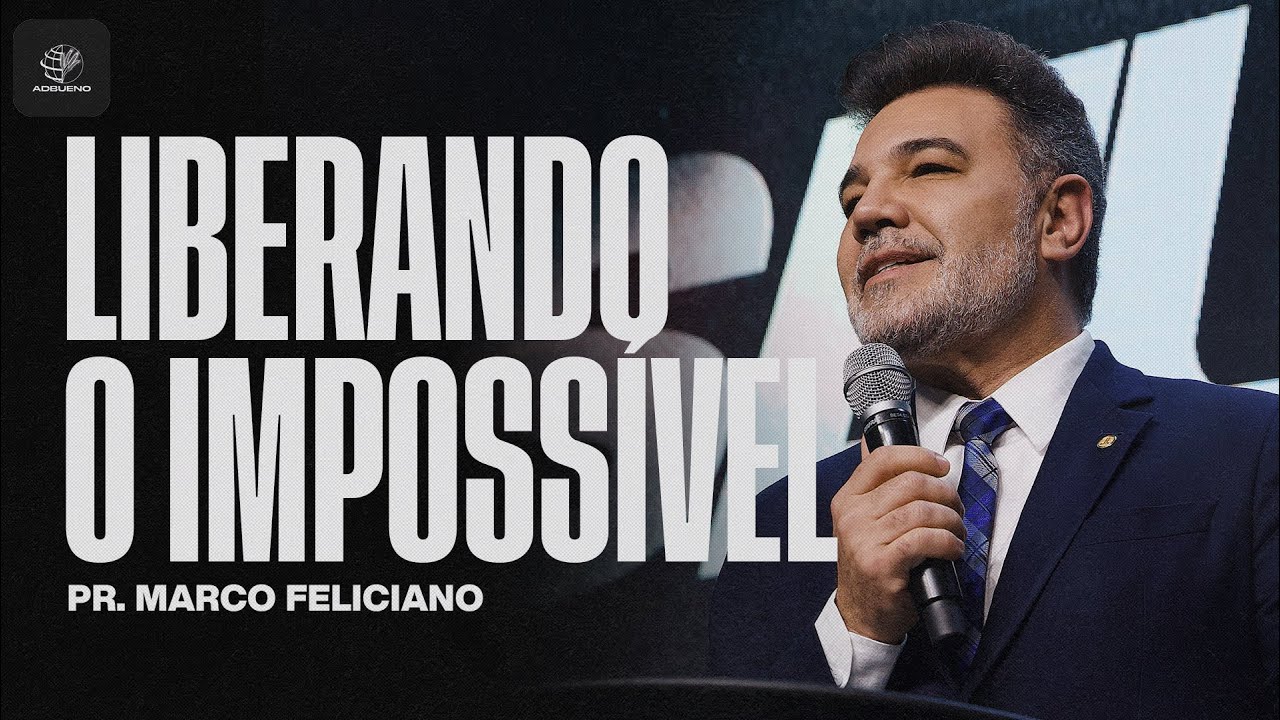 Pastor Marco Feliciano | LIBERANDO O IMPOSSÍVEL