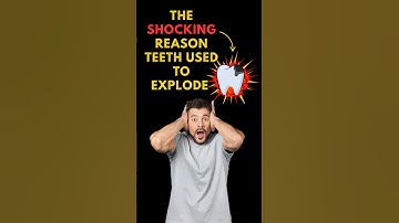 Teeth Used To Explode. But Why ??