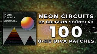 Neon Circuits - 100 U-He Diva Patches by Oblivion SoundLab
