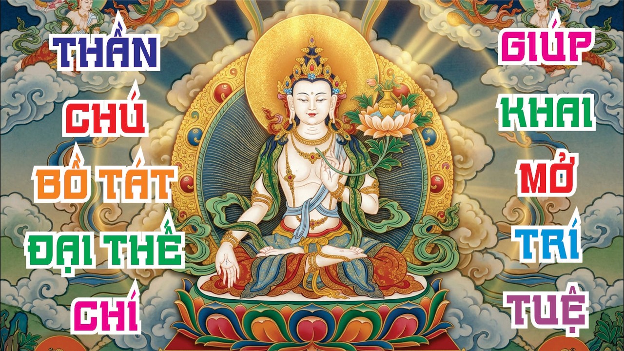 Thần Chú Đại Thế Chí Bồ Tát - Mahasthamaprapta Bodhisattva - Khai Mở Trí Tuệ & Ánh Sáng