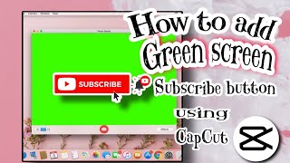 How to Add Green Screen Subscribe Button on your youtube Video|Using CapCut App|Tutorial#2