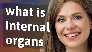 Internal organs | meaning of Internal organs