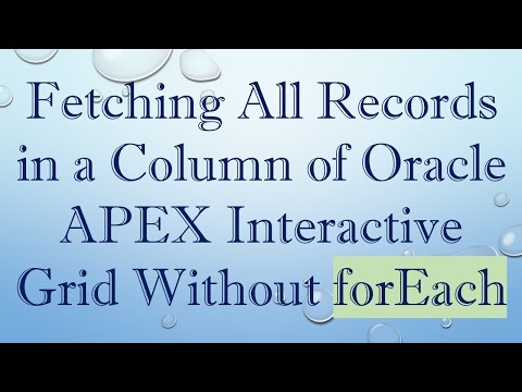 Fetching All Records in a Column of Oracle APEX Interactive Grid Without forEach