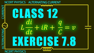 Exercise 7.8 | Explained | Alternating Current | NCERT Physics Class - 12 #physicsclasseslive