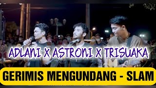 ADLANI x ASTRONI x TRISUAKA Cover GERIMIS MENGUNDANG - SLAM