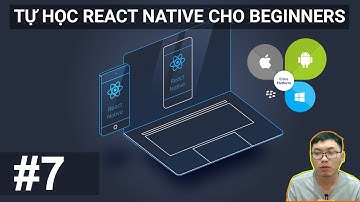 #7. Sử dụng Array | Tự Học React Native Làm App Mobile Từ Số 0