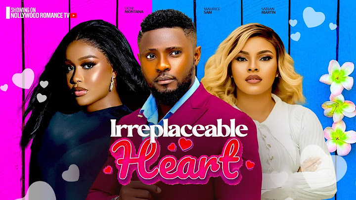 IRREPLACEABLE HEART ~ UCHE MONTANA, MAURICE SAM, SARIAN MARTINS 2024 LATEST NIGERIAN AFRICAN MOVIES