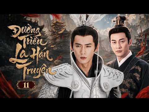 ĐƯỜNG TRIỀU LA HÁN TRUYỆN - Tập 11 | Anh Hùng Thời Loạn - Phim Cổ Trang Võ Hiệp Cực Hay