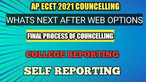 WHATS NEXT AFTER AP ECET WEB OPTIONS| AP ECET SELF REPORTING| AP ECET 2021 COLLEGE REPORTING DETAILS