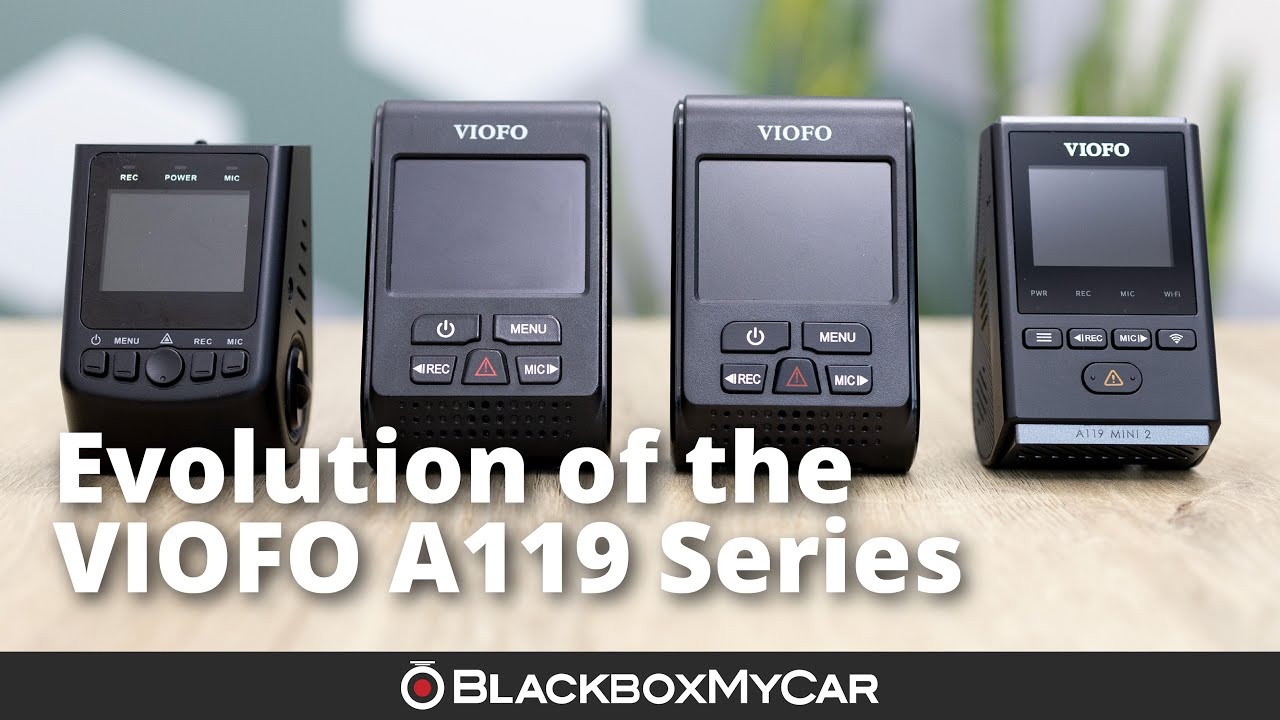 Evolution of the VIOFO A119 How We Got Here BlackboxMyCar