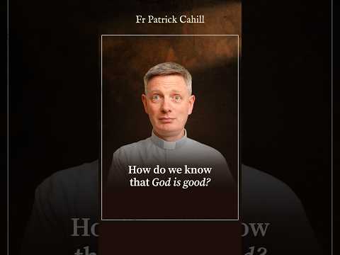 How Do We Know That God Is Good?