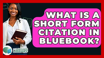 What Is A Short Form Citation In Bluebook? - The Language Library