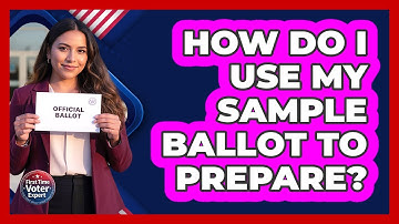 How Do I Use My Sample Ballot to Prepare?